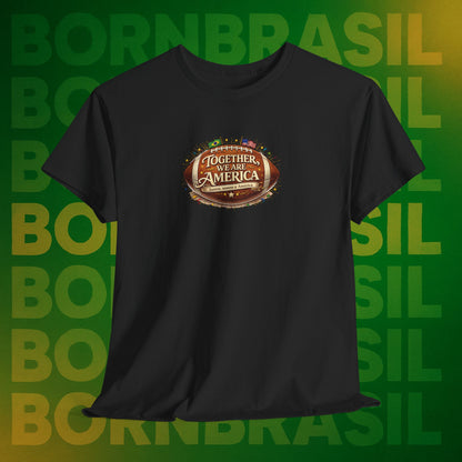 Camiseta Masculina “Together, We Are America” – Orgulho Brasileiro nos EUA | BornBrasil