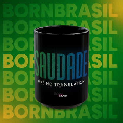 Caneca Preta “Saudade Has No Translation” – Cerâmica Premium 11oz e 15oz | BornBrasil