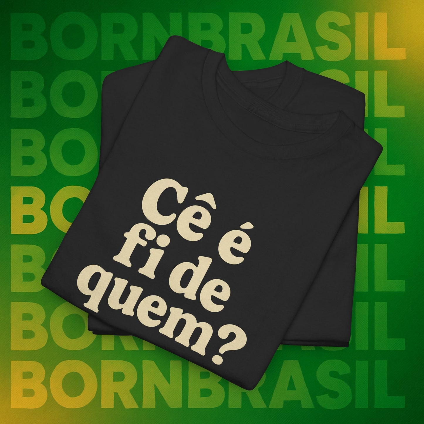 Camiseta Cê é fi de quem?