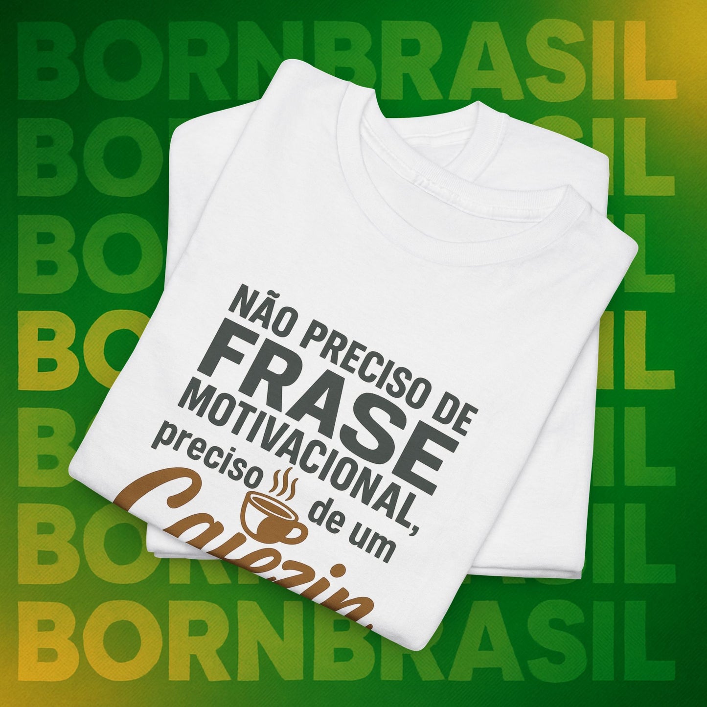 Camiseta Preciso de um Cafezin – Moda Brasileira Born Brasil