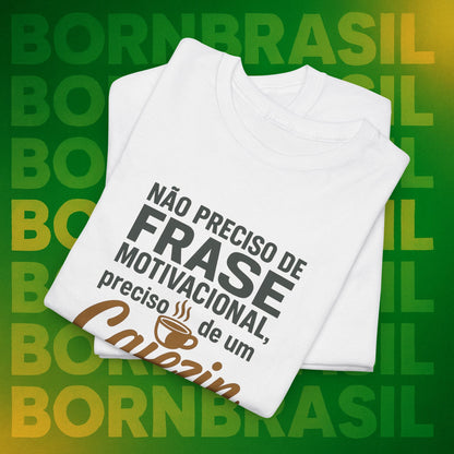 Camiseta Preciso de um Cafezin – Moda Brasileira Born Brasil