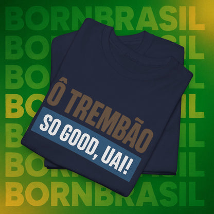 Camiseta Ô Trem Bão / So Good, Uai! – Estilo Mineiro