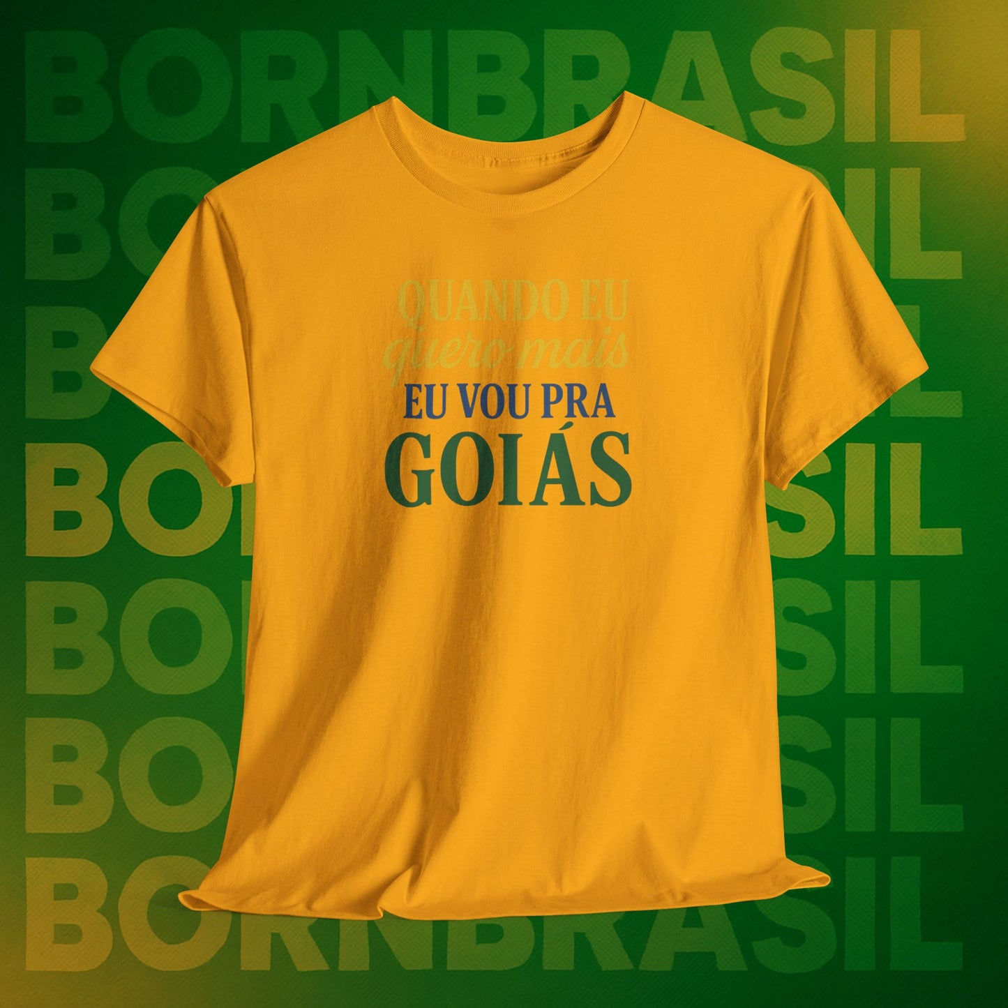 Camiseta Quando eu quero mais eu vou pra Goiás – Orgulho Goiano BornBrasil