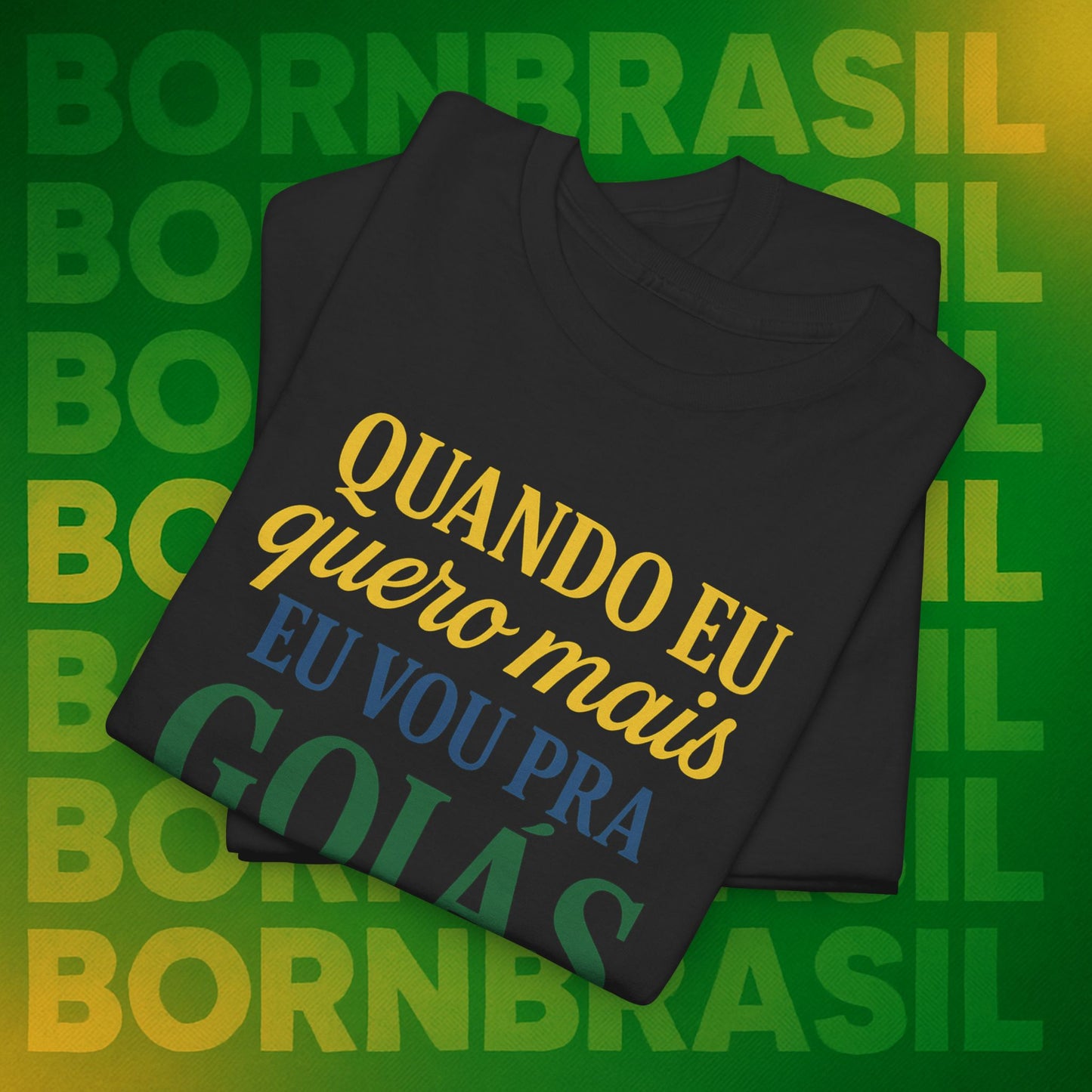 Camiseta Quando eu quero mais eu vou pra Goiás – Orgulho Goiano BornBrasil