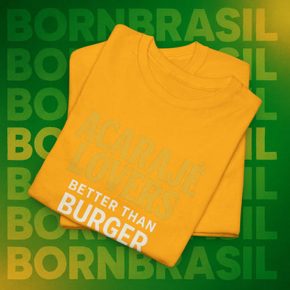 Camiseta Acarajé Lovers – Better Than Burger BornBrasil