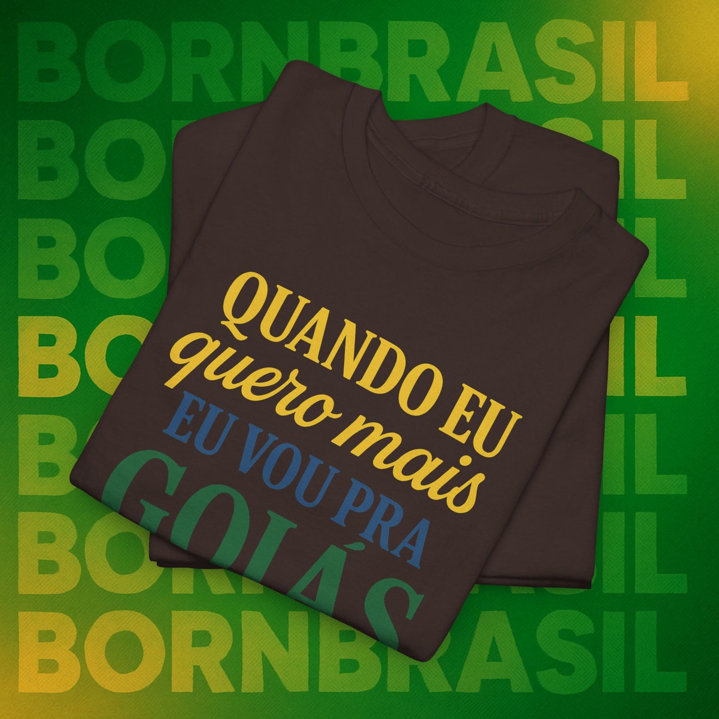Camiseta Quando eu quero mais eu vou pra Goiás – Orgulho Goiano BornBrasil