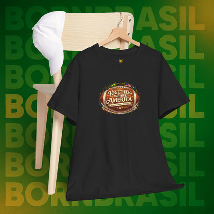 Camiseta Masculina “Together, We Are America” – Orgulho Brasileiro nos EUA | BornBrasil