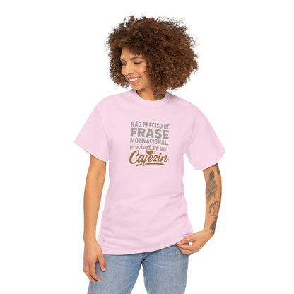 Camiseta Feminina Não Preciso de Frase Motivacional, Preciso de um Cafezin – BornBrasil