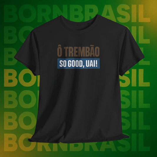 Camiseta Ô Trem Bão / So Good, Uai! – Estilo Mineiro