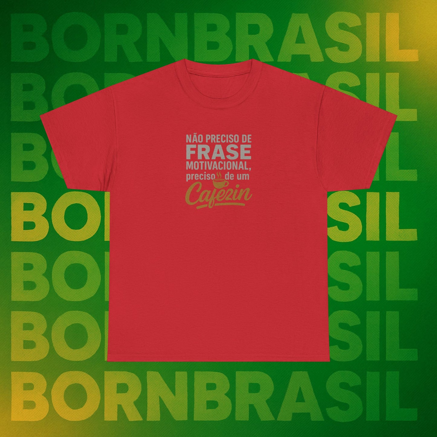 Camiseta Feminina Não Preciso de Frase Motivacional, Preciso de um Cafezin – BornBrasil