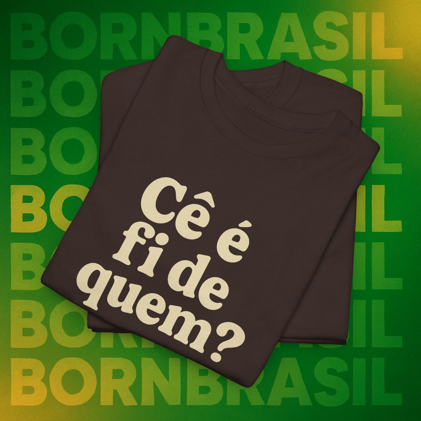 Camiseta Cê é fi de quem?