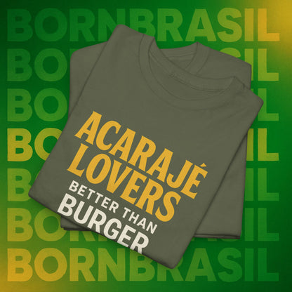 Camiseta Acarajé Lovers – Better Than Burger BornBrasil