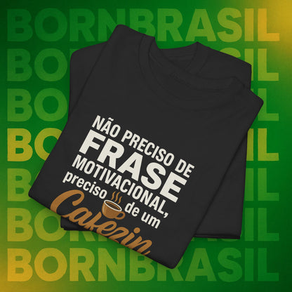 Camiseta Preciso de um Cafezin – Moda Brasileira Born Brasil