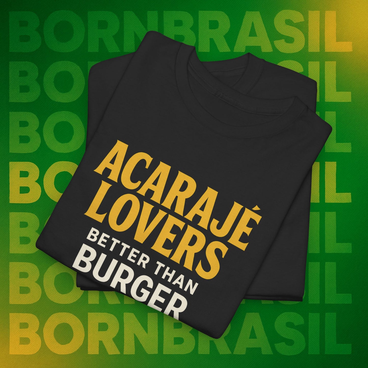 Camiseta Acarajé Lovers – Better Than Burger BornBrasil