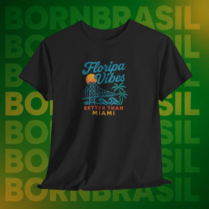 Camiseta Floripa Vibes – Better Than Miami BornBrasil