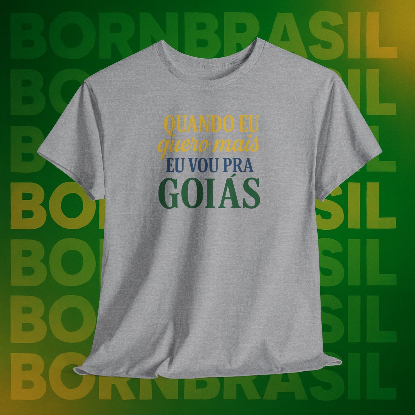 Camiseta Quando eu quero mais eu vou pra Goiás – Orgulho Goiano BornBrasil