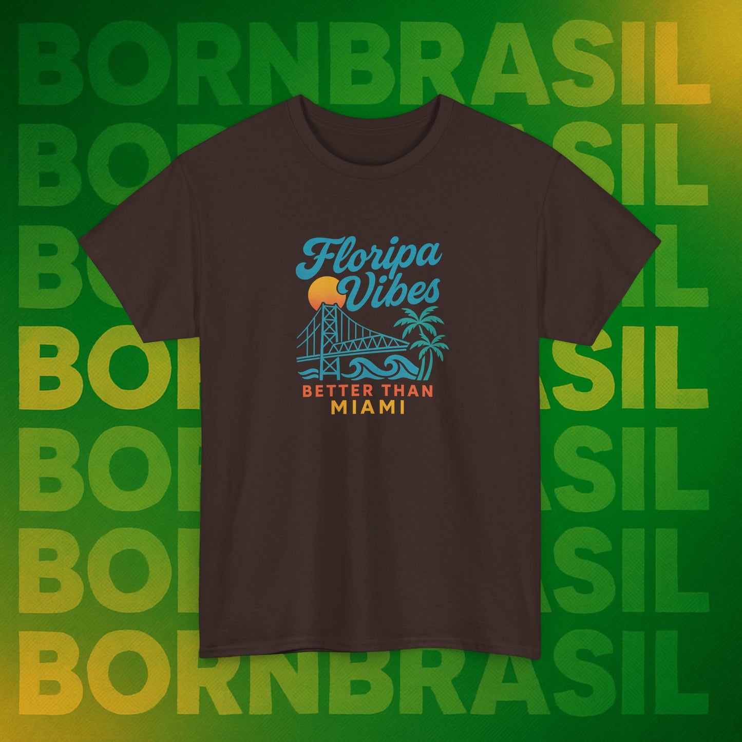 Camiseta Floripa Vibes – Better Than Miami BornBrasil