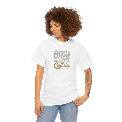 Camiseta Feminina Não Preciso de Frase Motivacional, Preciso de um Cafezin – BornBrasil
