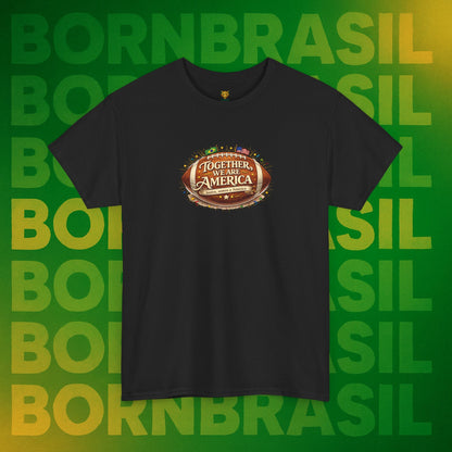 Camiseta Masculina “Together, We Are America” – Orgulho Brasileiro nos EUA | BornBrasil
