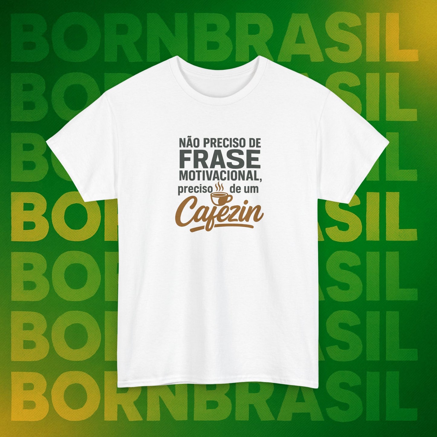 Camiseta Preciso de um Cafezin – Moda Brasileira Born Brasil