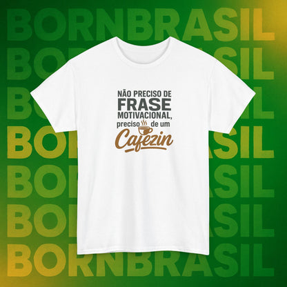 Camiseta Preciso de um Cafezin – Moda Brasileira Born Brasil