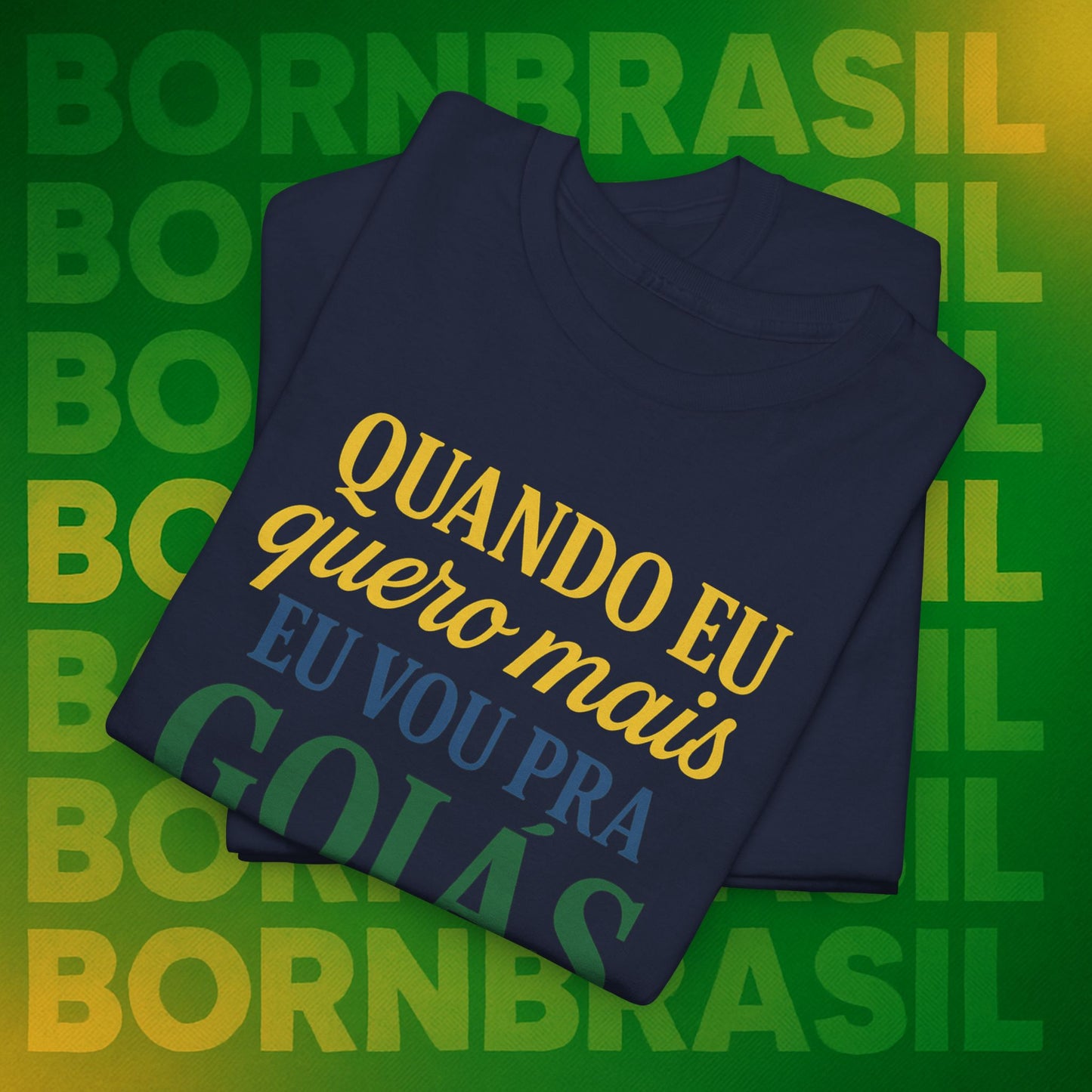 Camiseta Quando eu quero mais eu vou pra Goiás – Orgulho Goiano BornBrasil