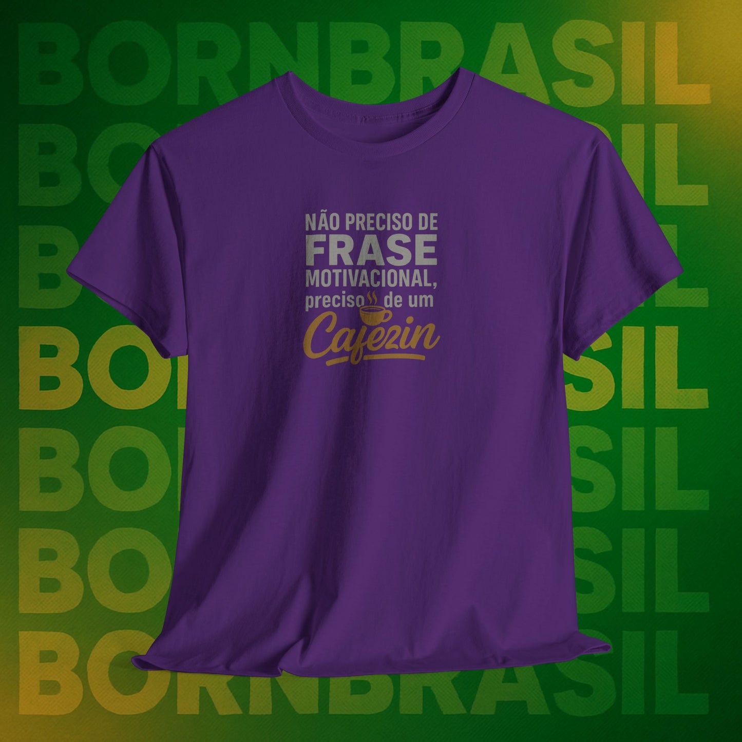 Camiseta Feminina Não Preciso de Frase Motivacional, Preciso de um Cafezin – BornBrasil