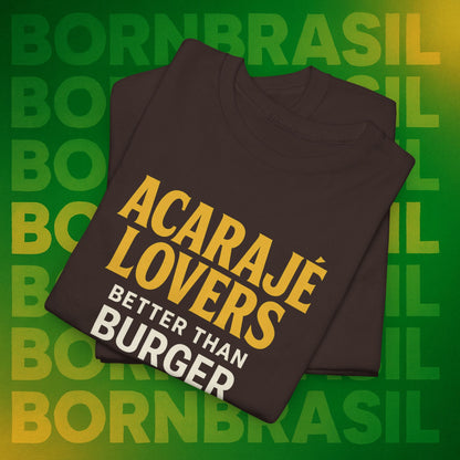 Camiseta Acarajé Lovers – Better Than Burger BornBrasil