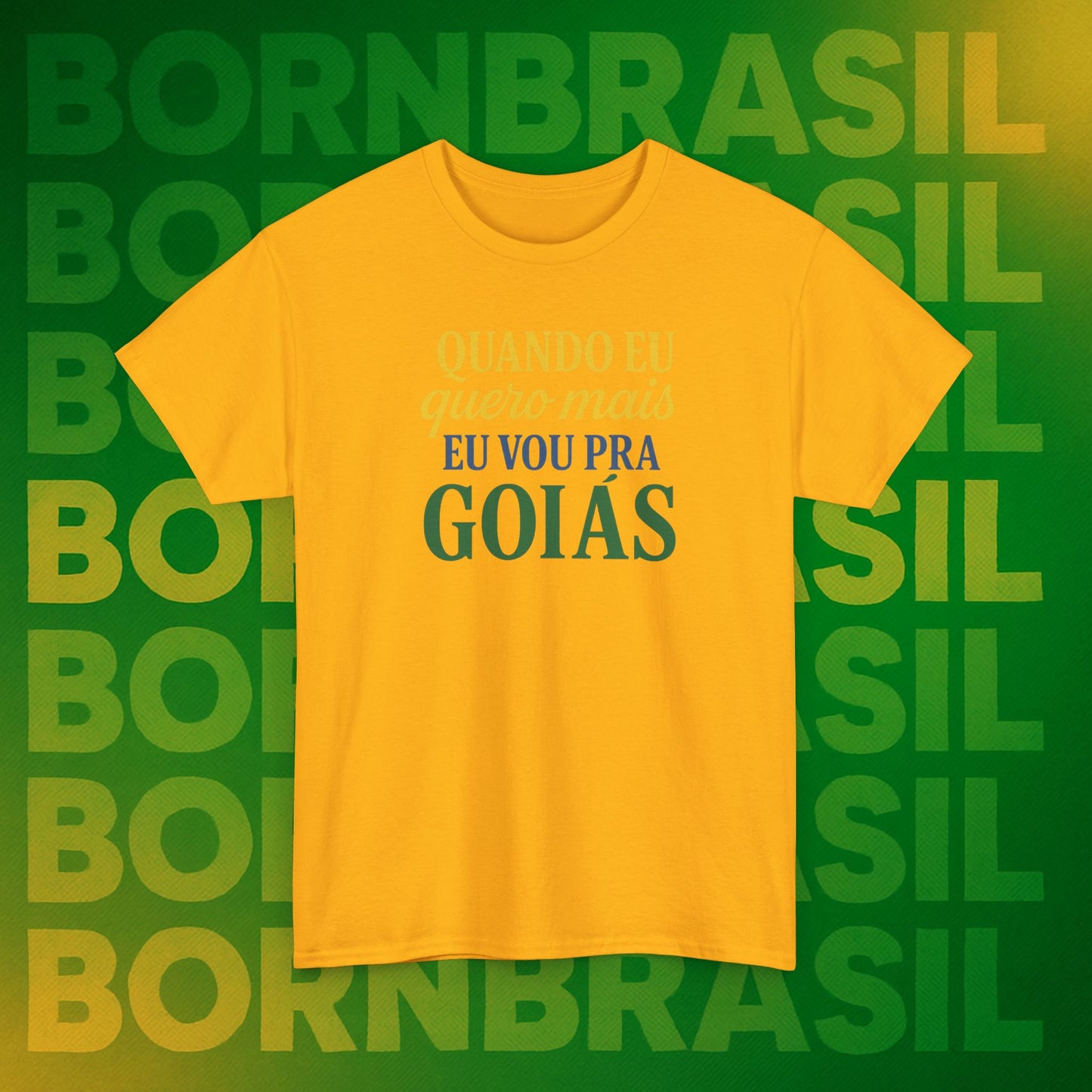 Camiseta Quando eu quero mais eu vou pra Goiás – Orgulho Goiano BornBrasil
