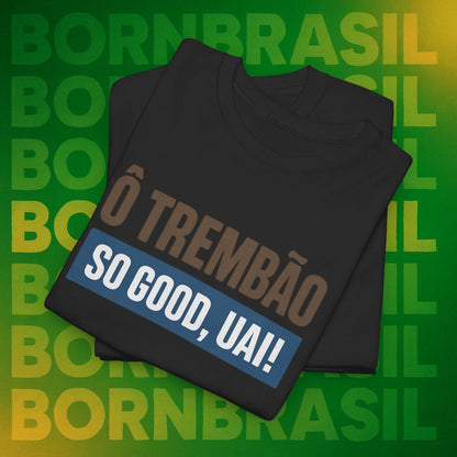 Camiseta Ô Trem Bão / So Good, Uai! – Estilo Mineiro