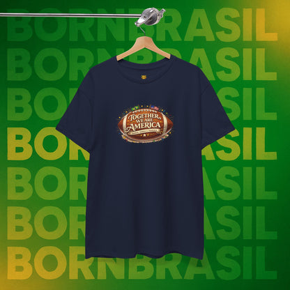 Camiseta Masculina “Together, We Are America” – Orgulho Brasileiro nos EUA | BornBrasil