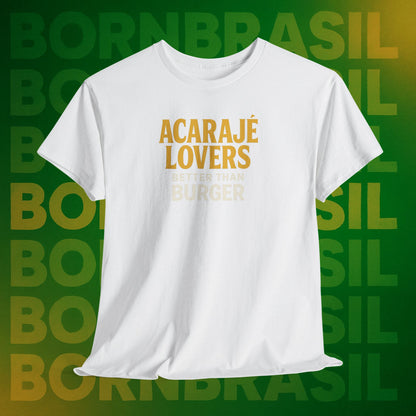 Camiseta Acarajé Lovers – Better Than Burger BornBrasil