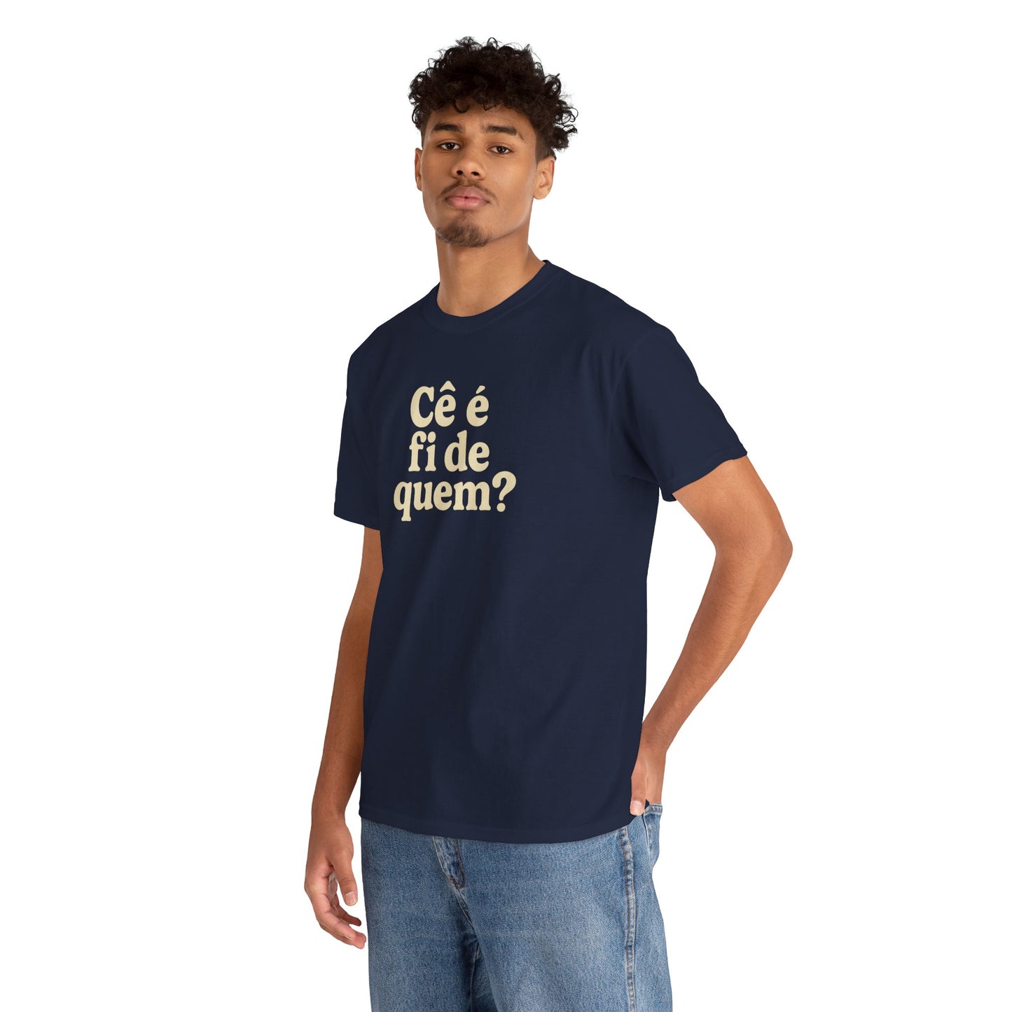 Camiseta Cê é fi de quem?