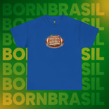 Camiseta Masculina “Together, We Are America” – Orgulho Brasileiro nos EUA | BornBrasil