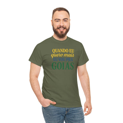 Camiseta Quando eu quero mais eu vou pra Goiás – Orgulho Goiano BornBrasil
