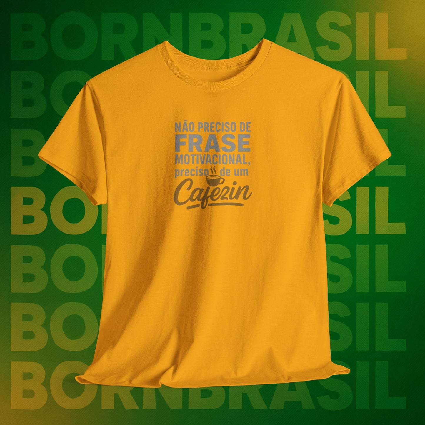 Camiseta Feminina Não Preciso de Frase Motivacional, Preciso de um Cafezin – BornBrasil