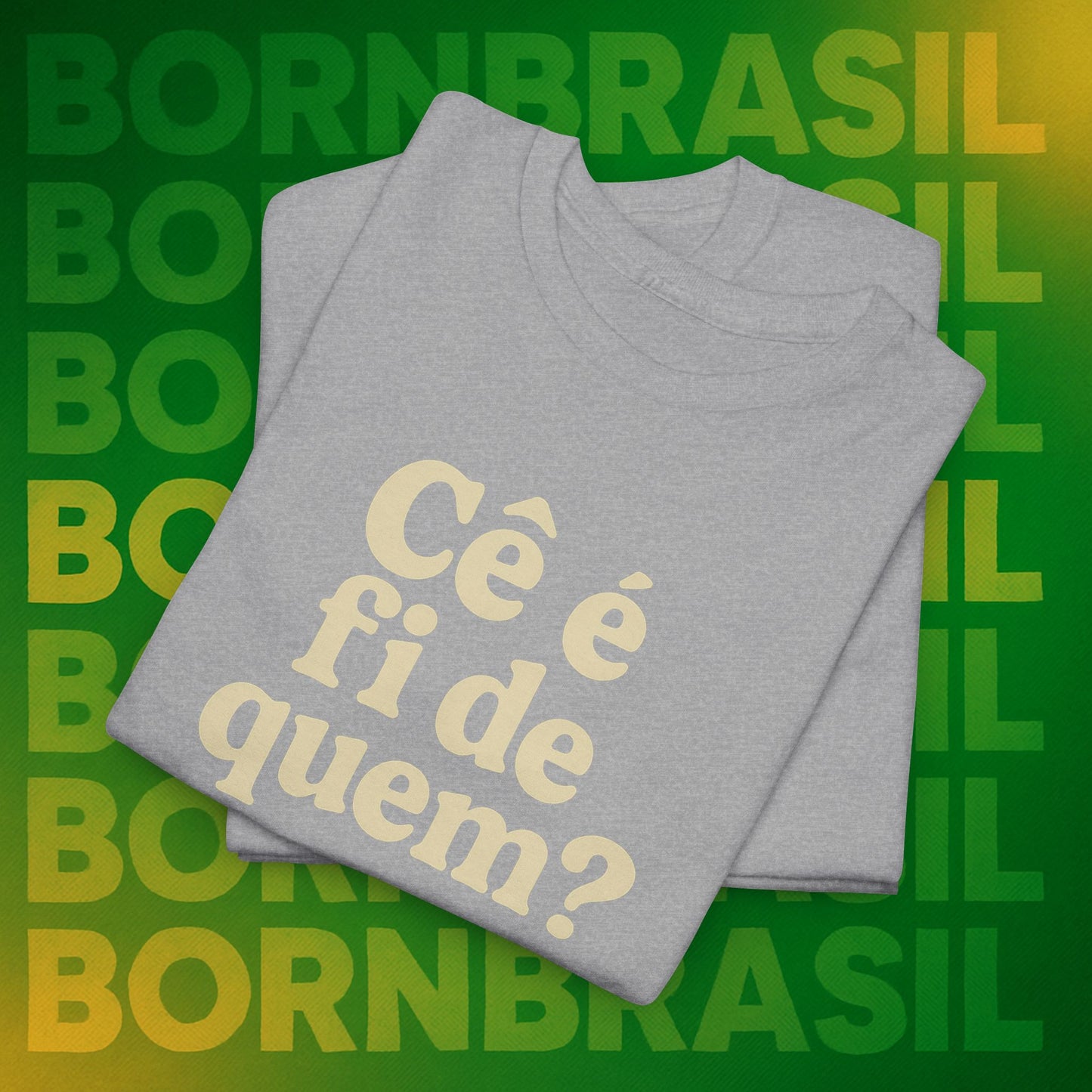 Camiseta Cê é fi de quem?