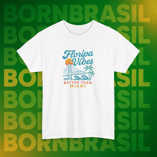 Camiseta Floripa Vibes – Better Than Miami BornBrasil