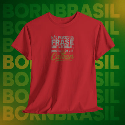 Camiseta Feminina Não Preciso de Frase Motivacional, Preciso de um Cafezin – BornBrasil