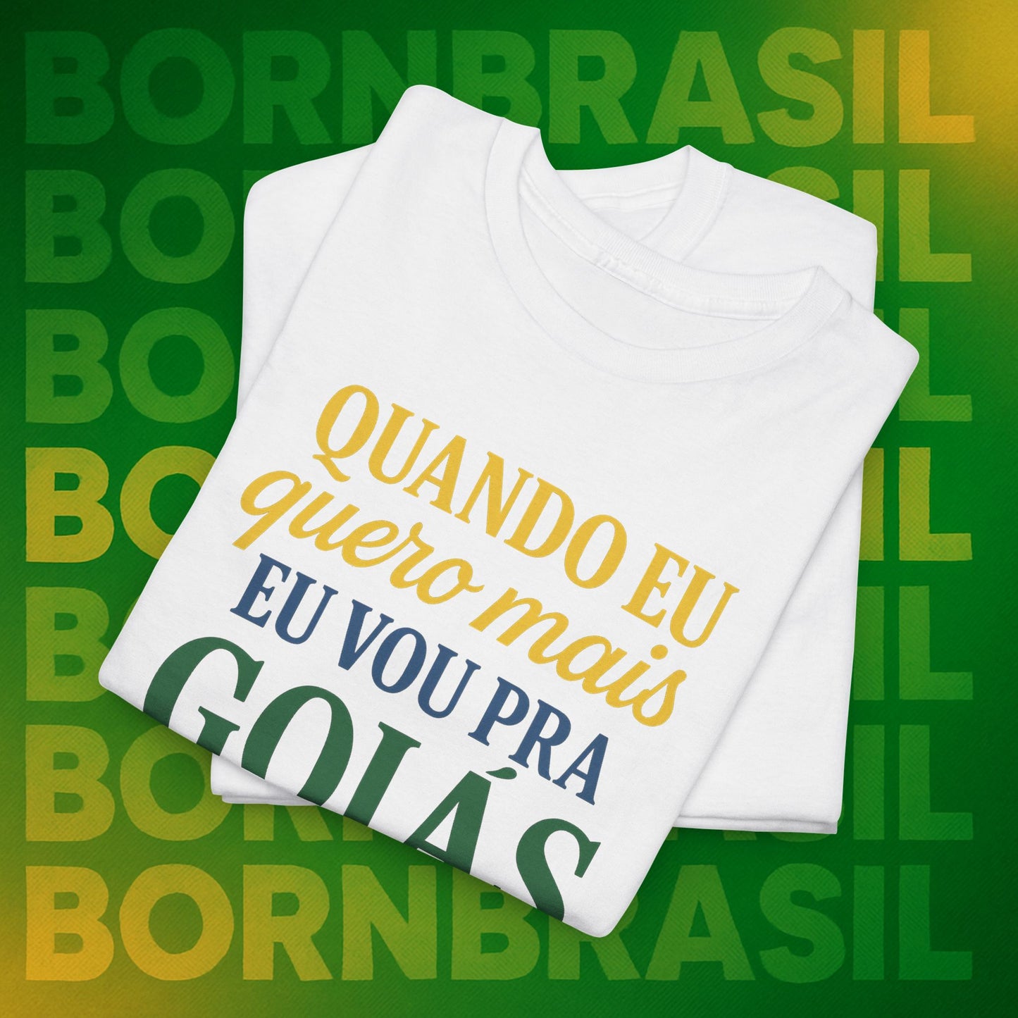 Camiseta Quando eu quero mais eu vou pra Goiás – Orgulho Goiano BornBrasil