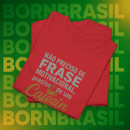 Camiseta Feminina Não Preciso de Frase Motivacional, Preciso de um Cafezin – BornBrasil