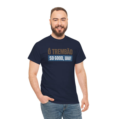 Camiseta Ô Trem Bão / So Good, Uai! – Estilo Mineiro