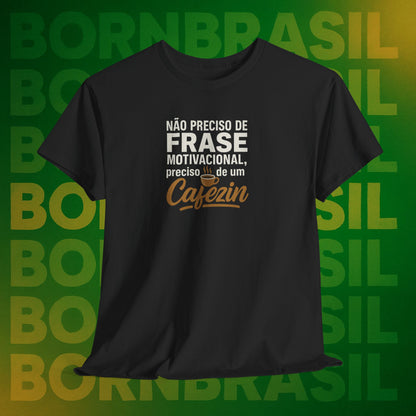 Camiseta Preciso de um Cafezin – Moda Brasileira Born Brasil