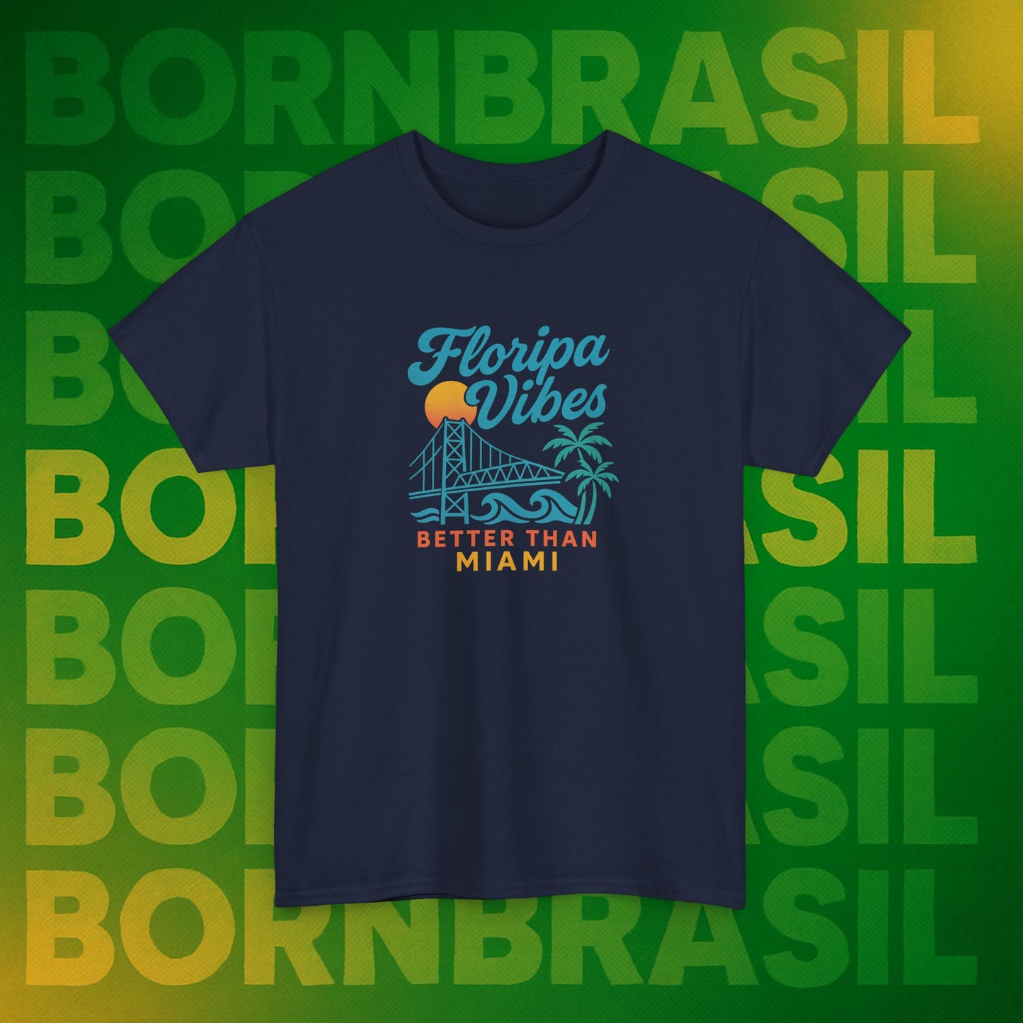 Camiseta Floripa Vibes – Better Than Miami BornBrasil