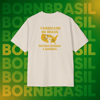 Camiseta Oversized Masculina “Fabricado no Brasil. Reconstruindo a América” – Orgulho Imigrante | BornBrasil
