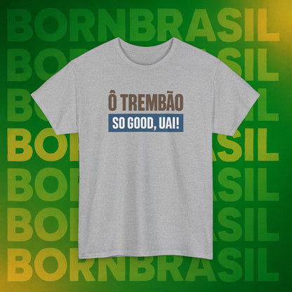 Camiseta Ô Trem Bão / So Good, Uai! – Estilo Mineiro