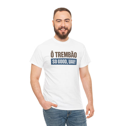 Camiseta Ô Trem Bão / So Good, Uai! – Estilo Mineiro