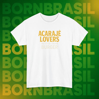 Camiseta Acarajé Lovers – Better Than Burger BornBrasil