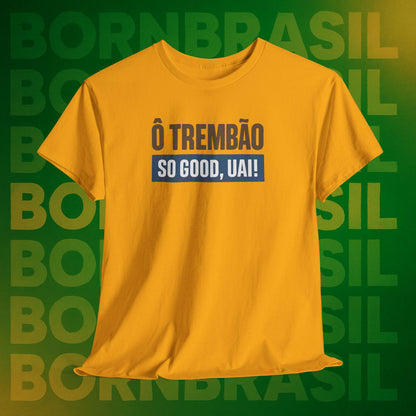 Camiseta Ô Trem Bão / So Good, Uai! – Estilo Mineiro