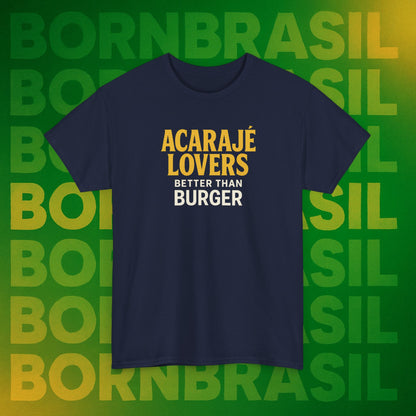 Camiseta Acarajé Lovers – Better Than Burger BornBrasil